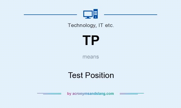What does TP mean? It stands for Test Position
