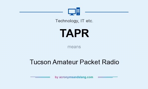 What does TAPR mean? It stands for Tucson Amateur Packet Radio