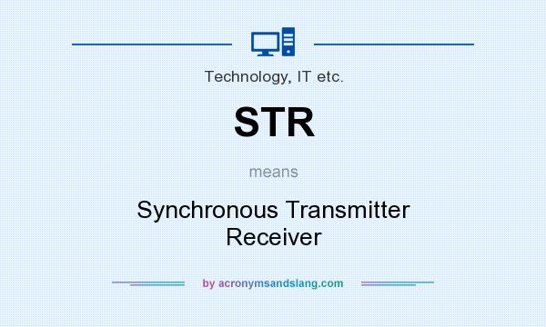 What does STR mean? It stands for Synchronous Transmitter Receiver