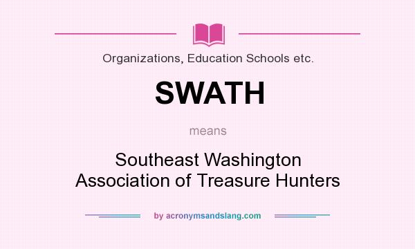 What does SWATH mean? It stands for Southeast Washington Association of Treasure Hunters