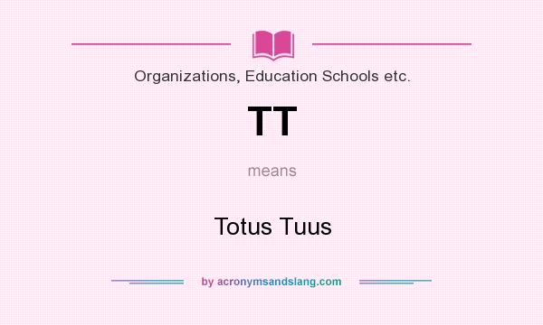 What does TT mean? It stands for Totus Tuus