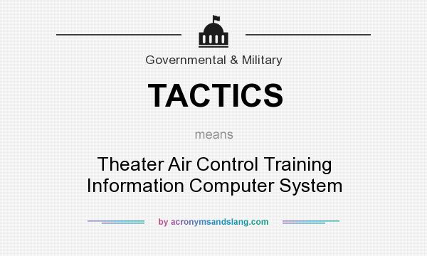 What does TACTICS mean? It stands for Theater Air Control Training Information Computer System