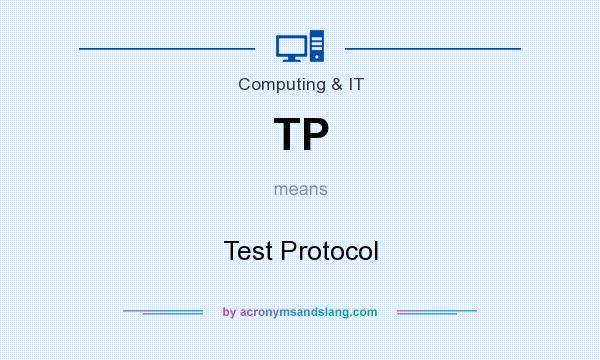 What does TP mean? It stands for Test Protocol