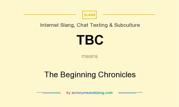 What does TBC mean? It stands for The Beginning Chronicles