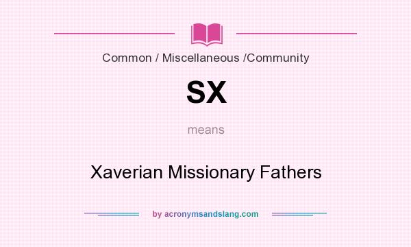 What does SX mean? It stands for Xaverian Missionary Fathers