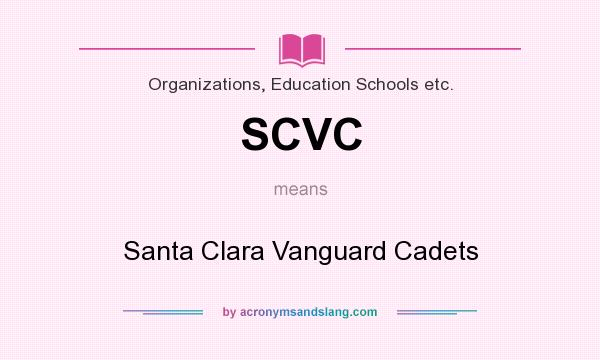 What does SCVC mean? It stands for Santa Clara Vanguard Cadets