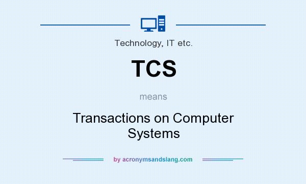 What does TCS mean? It stands for Transactions on Computer Systems