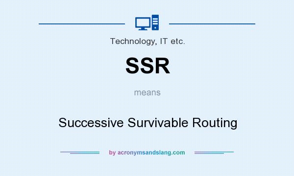 What does SSR mean? It stands for Successive Survivable Routing