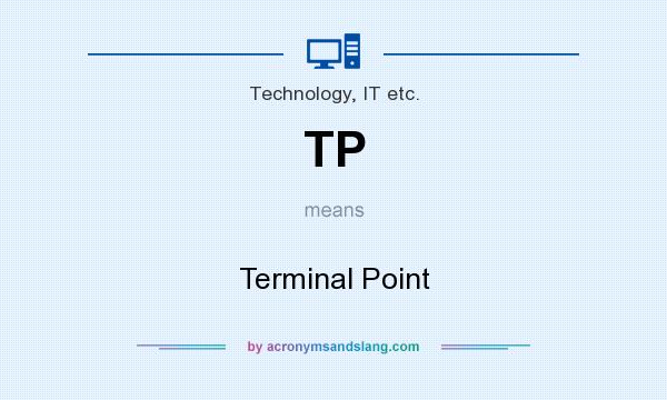 What does TP mean? It stands for Terminal Point