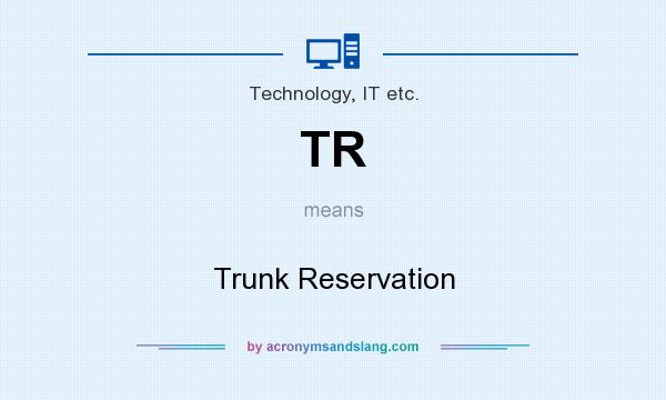 What does TR mean? It stands for Trunk Reservation