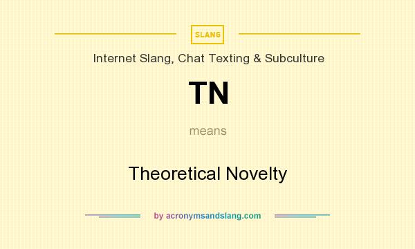What does TN mean? It stands for Theoretical Novelty