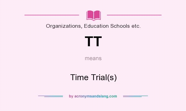 What does TT mean? It stands for Time Trial(s)