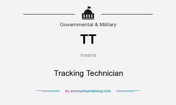 What does TT mean? It stands for Tracking Technician