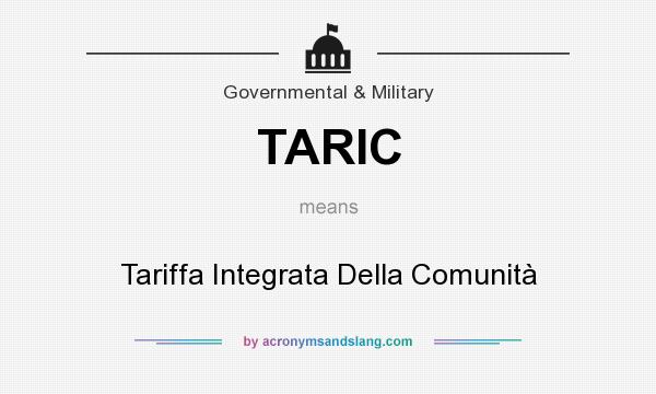 What does TARIC mean? It stands for Tariffa Integrata Della Comunità