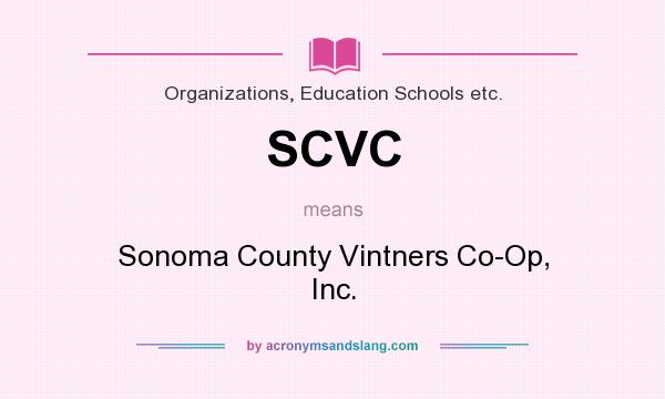 What does SCVC mean? It stands for Sonoma County Vintners Co-Op, Inc.