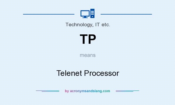 What does TP mean? It stands for Telenet Processor