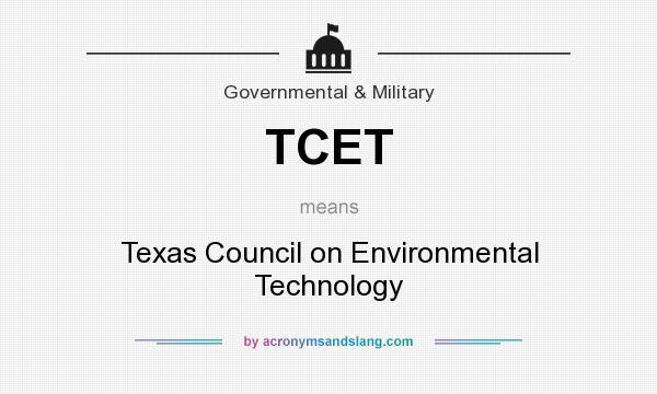 What does TCET mean? It stands for Texas Council on Environmental Technology