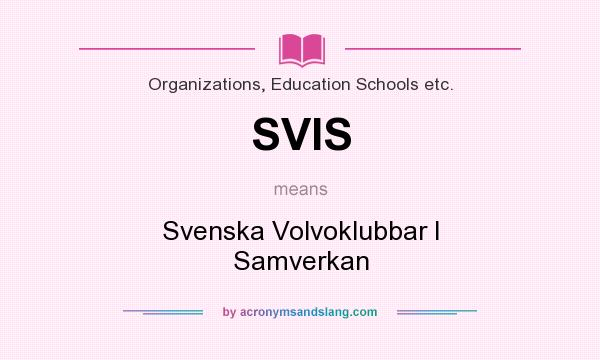 What does SVIS mean? It stands for Svenska Volvoklubbar I Samverkan
