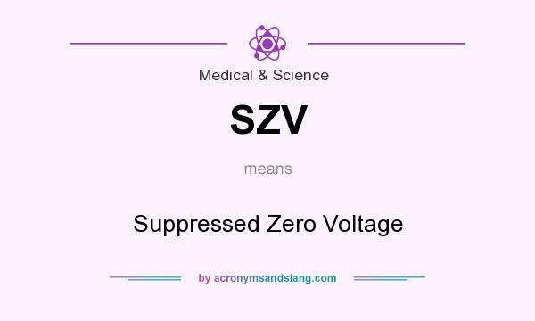 What does SZV mean? It stands for Suppressed Zero Voltage