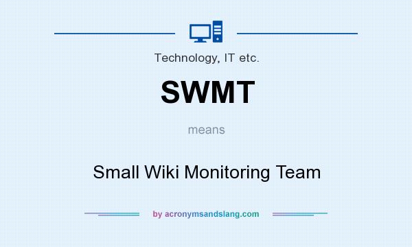 What does SWMT mean? It stands for Small Wiki Monitoring Team