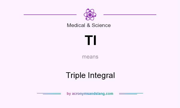 What does TI mean? It stands for Triple Integral