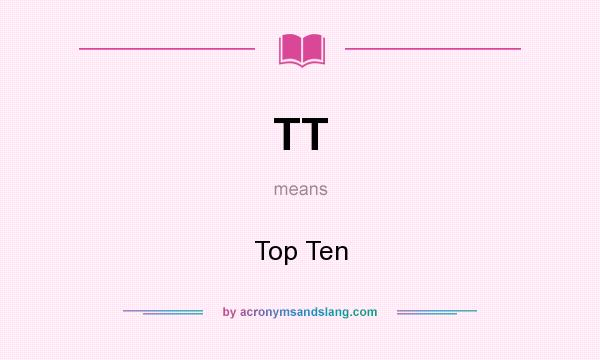 What does TT mean? It stands for Top Ten