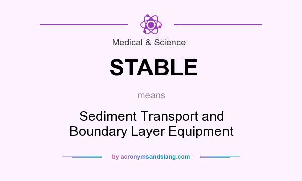 What does STABLE mean? It stands for Sediment Transport and Boundary Layer Equipment
