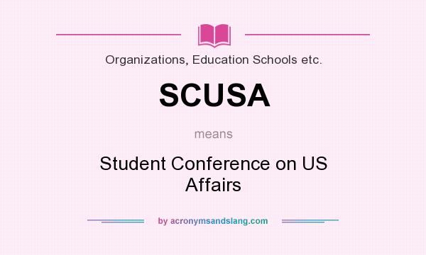 What does SCUSA mean? It stands for Student Conference on US Affairs