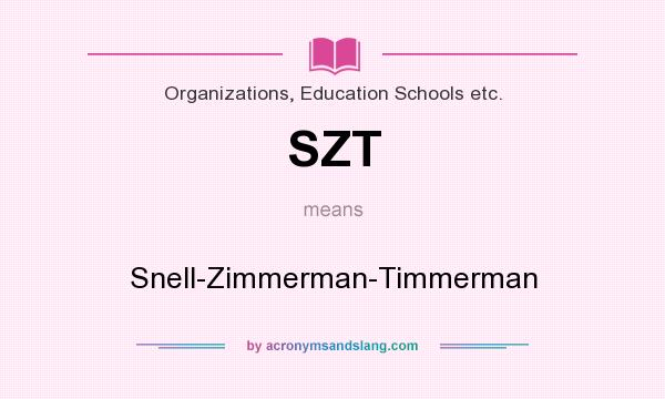 What does SZT mean? It stands for Snell-Zimmerman-Timmerman