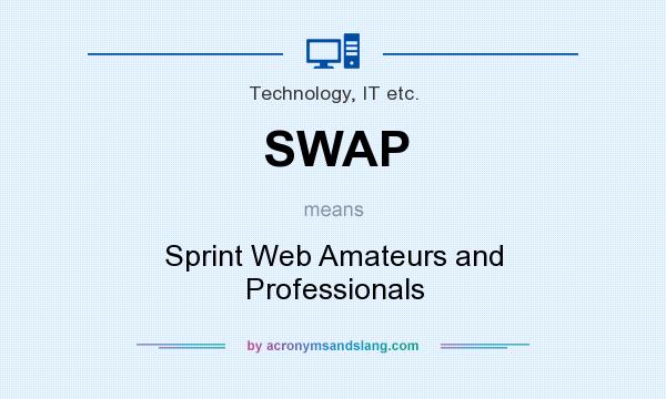 What does SWAP mean? It stands for Sprint Web Amateurs and Professionals
