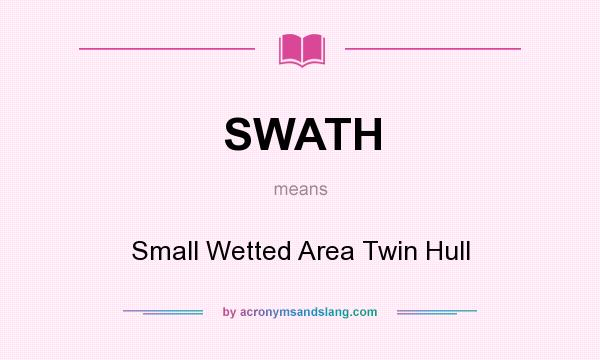 What does SWATH mean? It stands for Small Wetted Area Twin Hull