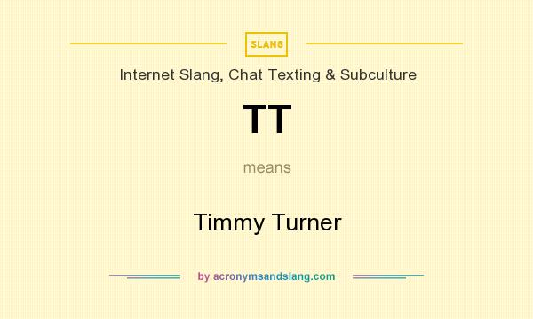 What does TT mean? It stands for Timmy Turner