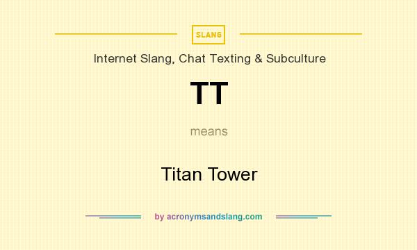 What does TT mean? It stands for Titan Tower