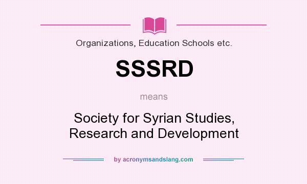 What does SSSRD mean? It stands for Society for Syrian Studies, Research and Development