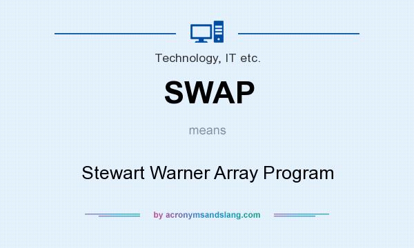 What does SWAP mean? It stands for Stewart Warner Array Program