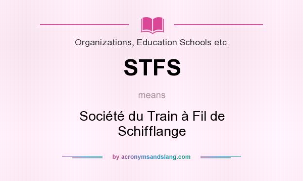 What does STFS mean? It stands for Société du Train à Fil de Schifflange