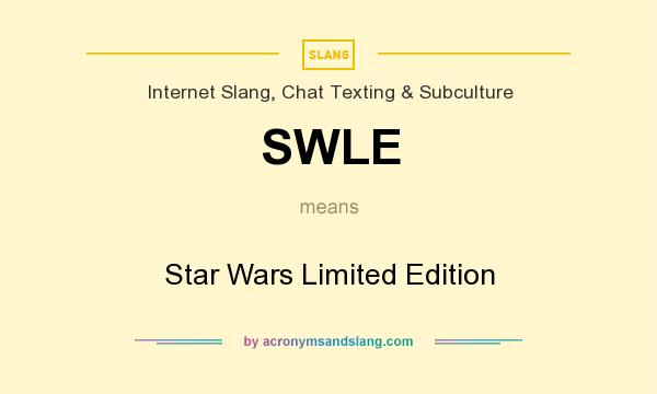 What does SWLE mean? It stands for Star Wars Limited Edition
