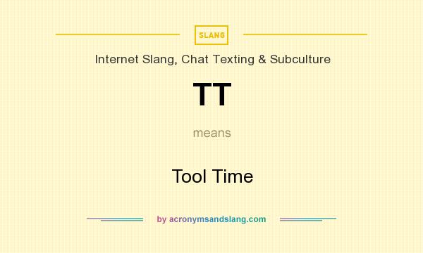 What does TT mean? It stands for Tool Time