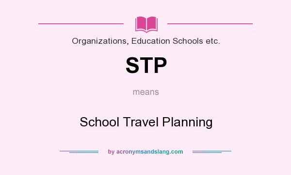 What does STP mean? It stands for School Travel Planning