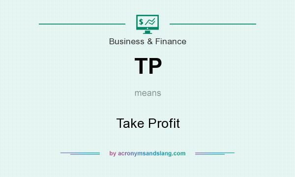 What does TP mean? It stands for Take Profit