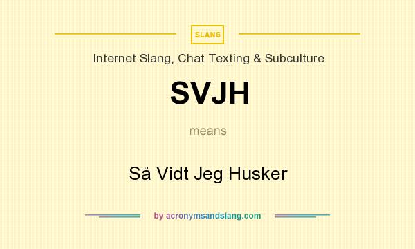 What does SVJH mean? It stands for Så Vidt Jeg Husker