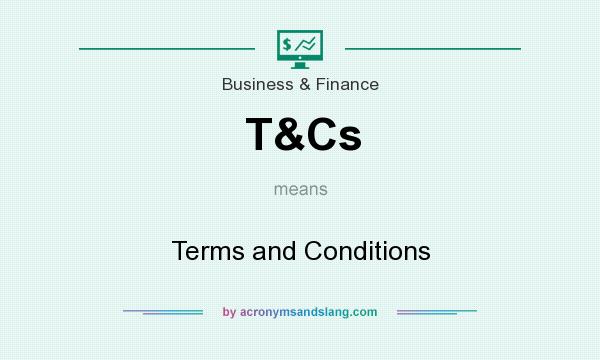 What does T&Cs mean? It stands for Terms and Conditions