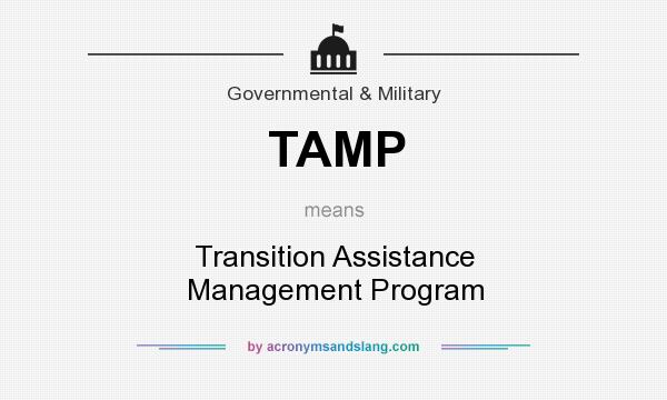 What does TAMP mean? It stands for Transition Assistance Management Program