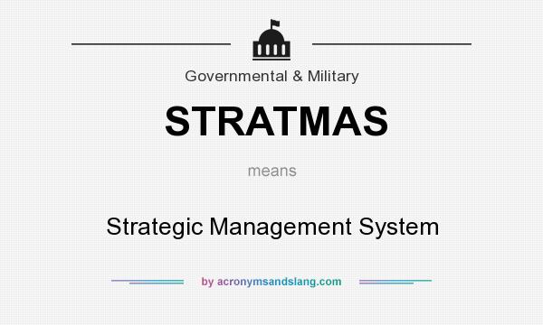 What does STRATMAS mean? It stands for Strategic Management System