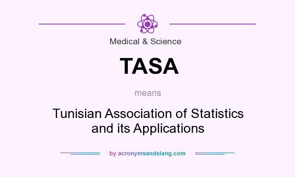 What does TASA mean? It stands for Tunisian Association of Statistics and its Applications