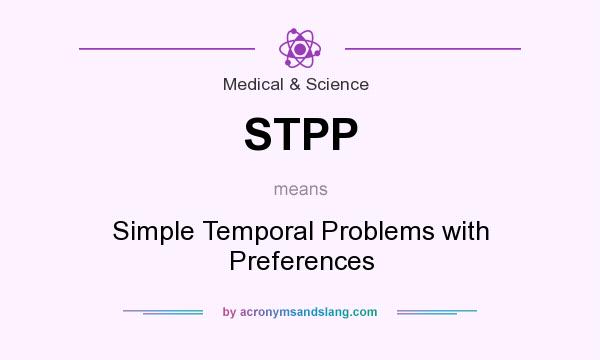 What does STPP mean? It stands for Simple Temporal Problems with Preferences
