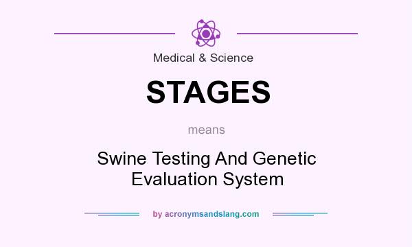 What does STAGES mean? It stands for Swine Testing And Genetic Evaluation System