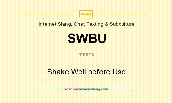 What does SWBU mean? It stands for Shake Well before Use