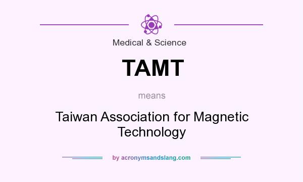 What does TAMT mean? It stands for Taiwan Association for Magnetic Technology