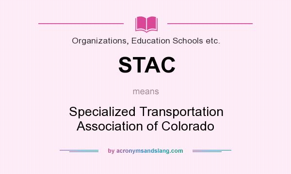 What does STAC mean? It stands for Specialized Transportation Association of Colorado